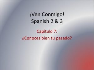 Ven Conmigo Spanish 2 3 Captulo 7 Conoces