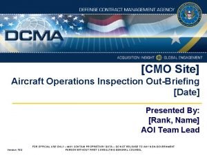 CMO Site Aircraft Operations Inspection OutBriefing Date Presented