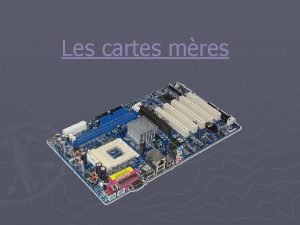 Les cartes mres Introduction mre motherboard en anglais