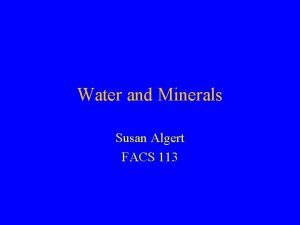 Water and Minerals Susan Algert FACS 113 Major