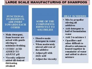 LARGE SCALE MANUFACTURING OF SHAMPOOS FUNCTIONAL INGREDIENTS ARE