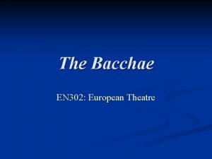 The Bacchae EN 302 European Theatre Euripides c