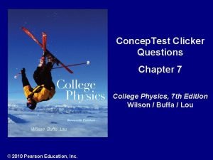 Concep Test Clicker Questions Chapter 7 College Physics