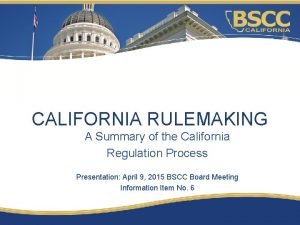 CALIFORNIA RULEMAKING A Summary of the California Regulation
