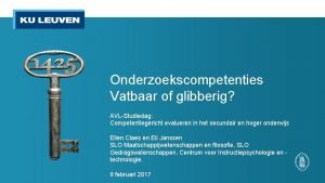 Onderzoekscompetenties Vatbaar of glibberig AVLStudiedag Competentiegericht evalueren in