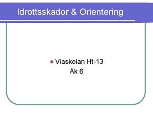 Idrottsskador Orientering Viaskolan k 6 Ht13 Allemansrtten r