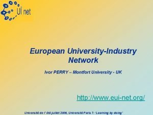 European UniversityIndustry Network Ivor PERRY Montfort University UK