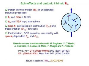 Spin effects and partonic intrinsic k q Parton