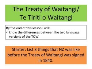 The Treaty of Waitangi Te Tiriti o Waitangi