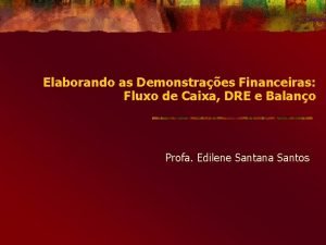 Elaborando as Demonstraes Financeiras Fluxo de Caixa DRE