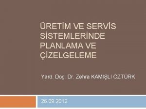 RETM VE SERVS SSTEMLERNDE PLANLAMA VE ZELGELEME Yard