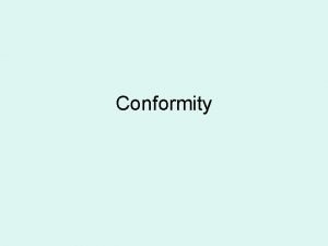 Conformity Conformity majority influence Form of social influence