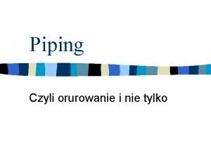 Piping Czyli orurowanie i nie tylko n Przepyw