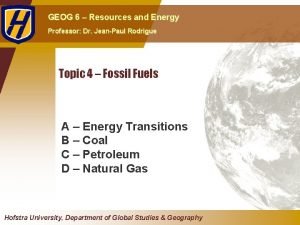 GEOG 6 Resources and Energy Professor Dr JeanPaul