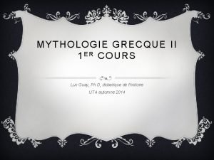 MYTHOLOGIE GRECQUE II 1 E R COURS Luc