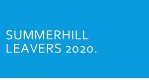 SUMMERHILL LEAVERS 2020 SOON YOULL BE ASKED TO