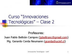 Curso Innovaciones Tecnolgicas Clase 2 Profesores Juan Pablo