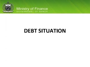 DEBT SITUATION Overview Debt situation as of Dec