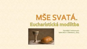 ME SVAT Eucharistick modlitba Vyrobilo Centrum pro katechezi