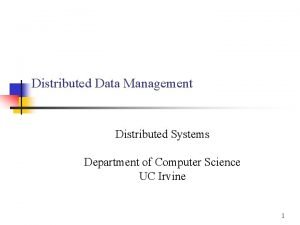 Distributed Data Management Distributed Systems Department of Computer