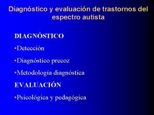 Diagnstico y evaluacin de trastornos del espectro autista