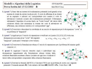 Modelli e Algoritmi della Logistica STUDENTE Prova Scritta