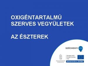 OXIGNTARTALM SZERVES VEGYLETEK AZ SZTEREK AZ OXIGNTARTALM SZERVES