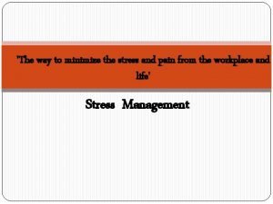 The way to minimize the stress and pain