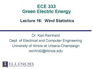 ECE 333 Green Electric Energy Lecture 16 Wind