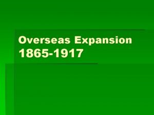 Overseas Expansion 1865 1917 Expanding Horizons American Foreign
