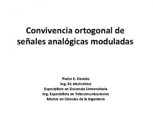 Convivencia ortogonal de seales analgicas moduladas Pedro E