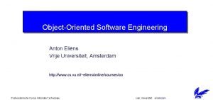 ObjectOriented Software Engineering Anton Elins Vrije Universiteit Amsterdam