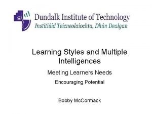 Learning Styles and Multiple Intelligences Meeting Learners Needs