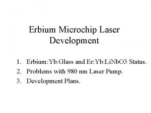 Erbium Microchip Laser Development 1 Erbium Yb Glass