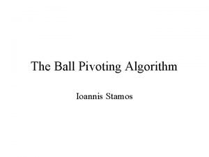 Ball pivoting algorithm Ball pivoting algorithm