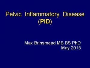 Pelvic Inflammatory Disease PID Max Brinsmead MB BS