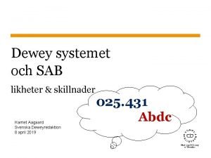 Dewey systemet och SAB likheter skillnader Harriet Aagaard