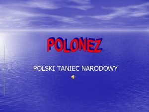 Taniec pierwowzór poloneza Taniec pierwowzór poloneza