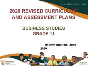 2020 REVISED CURRICULUM AND ASSESSMENT PLANS BUSINESS STUDIES