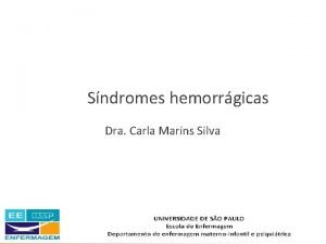 Sndromes hemorrgicas Dra Carla Marins Silva Turma regular