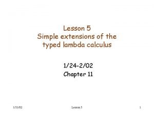 Lesson 5 Simple extensions of the typed lambda