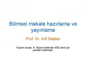 Bilimsel makale hazrlama ve yaynlama Prof Dr Arif