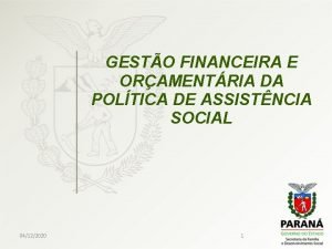 GESTO FINANCEIRA E ORAMENTRIA DA POLTICA DE ASSISTNCIA