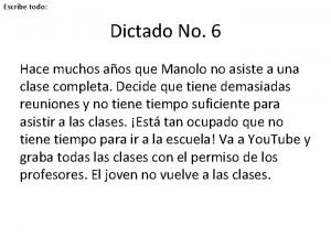 Escribe todo Dictado No 6 Hace muchos aos