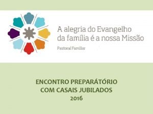 ENCONTRO PREPARTRIO COM CASAIS JUBILADOS 2016 Orao Cntico