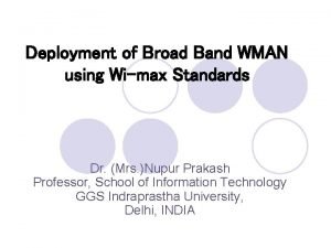 Deployment of Broad Band WMAN using Wimax Standards