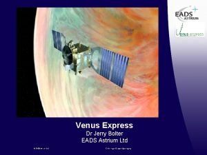 Venus Express Dr Jerry Bolter EADS Astrium Ltd