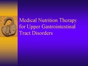 Medical Nutrition Therapy for Upper Gastrointestinal Tract Disorders