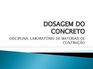 DOSAGEM DO CONCRETO DISCIPLINA LABORATRIO DE MATERIAIS DE