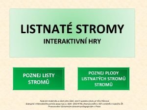 LISTNAT STROMY INTERAKTIVN HRY POZNEJ LISTY STROM POZNEJ